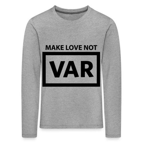 Make Love Not Var - Kinderen Premium shirt met lange mouwen