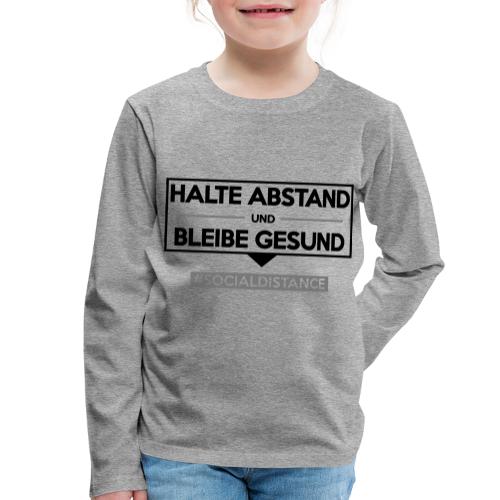 Halte ABSTAND und bleibe GESUND. www.sdShirt.de - Kinder Premium Langarmshirt