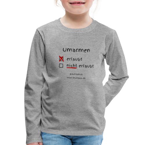 Umarmen erlaubt - Kinder Premium Langarmshirt