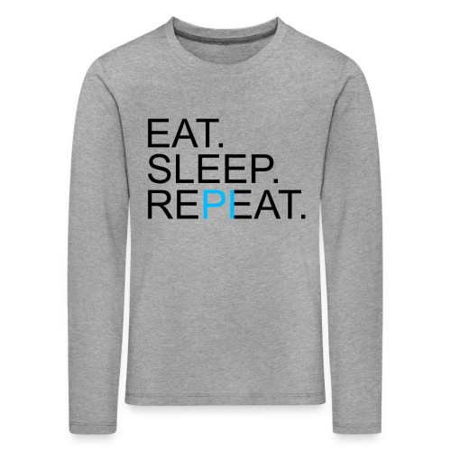 Eat Sleep Repeat PI Mathe Hell - Kinder Premium Langarmshirt