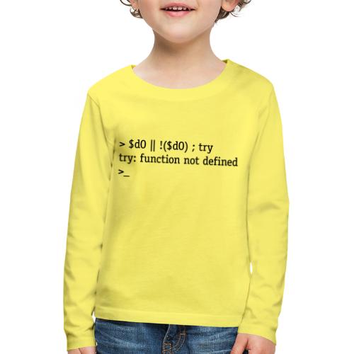 Do or do not. There is no try. - Kids' Premium Longsleeve Shirt