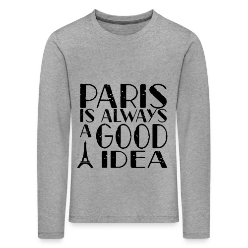 paris is always a goog idea png - Kinderen Premium shirt met lange mouwen