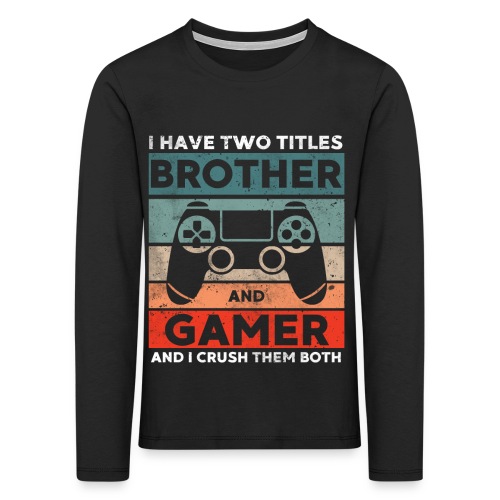 Bruder und Gamer Gaming Geschenk - Kinder Premium Langarmshirt