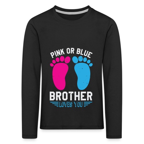 Pink or blue brother loves you - Kinder Premium Langarmshirt