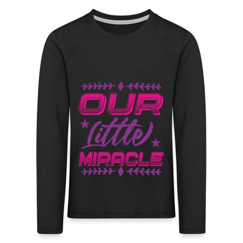 Our Little Miracle - Kinder Premium Langarmshirt