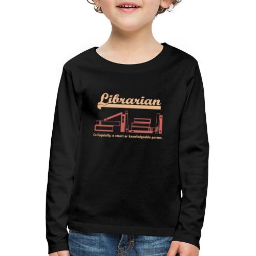 0333 Cool siger sjovt Citat Bibliotekar - Børne premium T-shirt med lange ærmer