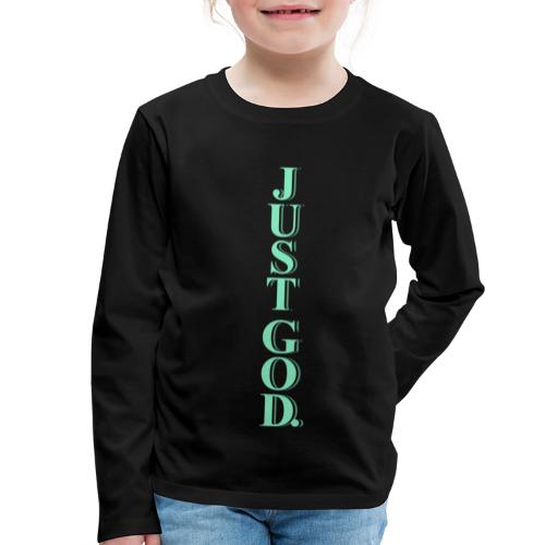 Just God. - Kinder Premium Langarmshirt