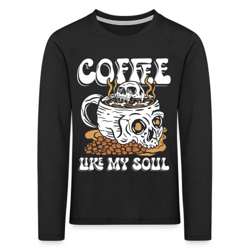 Kaffee wie meine Seele | Schädel Morgendliches Erwachen - Kinder Premium Langarmshirt