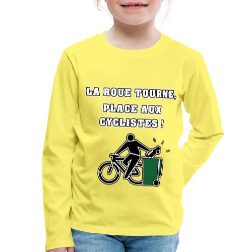LA ROUE TOURNE, PLACE AUX CYCLISTES ! - T-shirt manches longues Premium Enfant