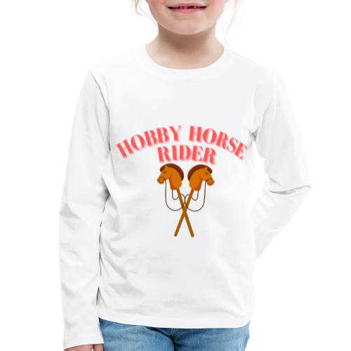 Hobby Horse Riding: Zeigen Sie Ihre Leidenschaft - Kinder Premium Langarmshirt