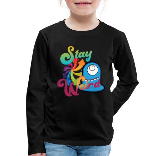 Stay weird - Kinderen Premium shirt met lange mouwen