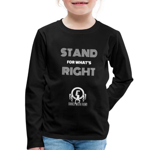 Stand for what is right - white - Kids' Premium Longsleeve Shirt