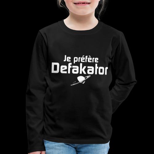 Je préfère Defakator - T-shirt manches longues Premium Enfant