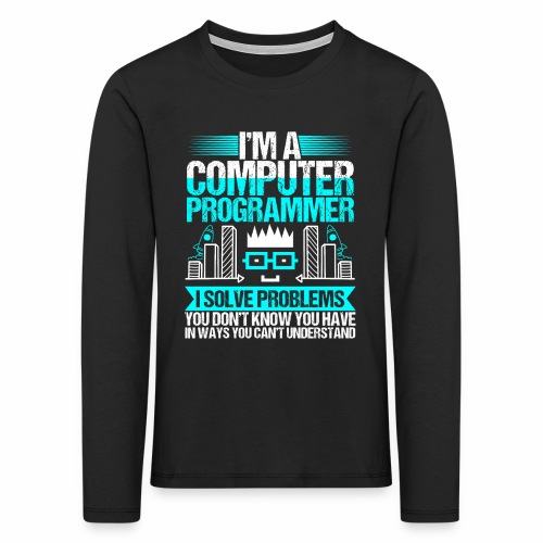 I'm A Computer Programmer I Solve Problems - Kinder Premium Langarmshirt