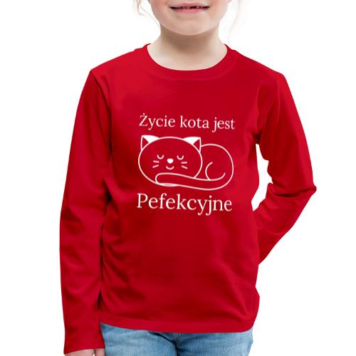 Życie kota jest perfekcyjne - Koszulka dziecięca Premium z długim rękawem