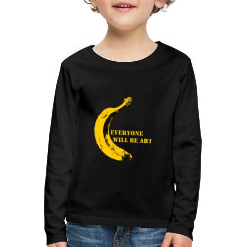 Everyone will be Art Warhol Banana - Kinder Premium Langarmshirt