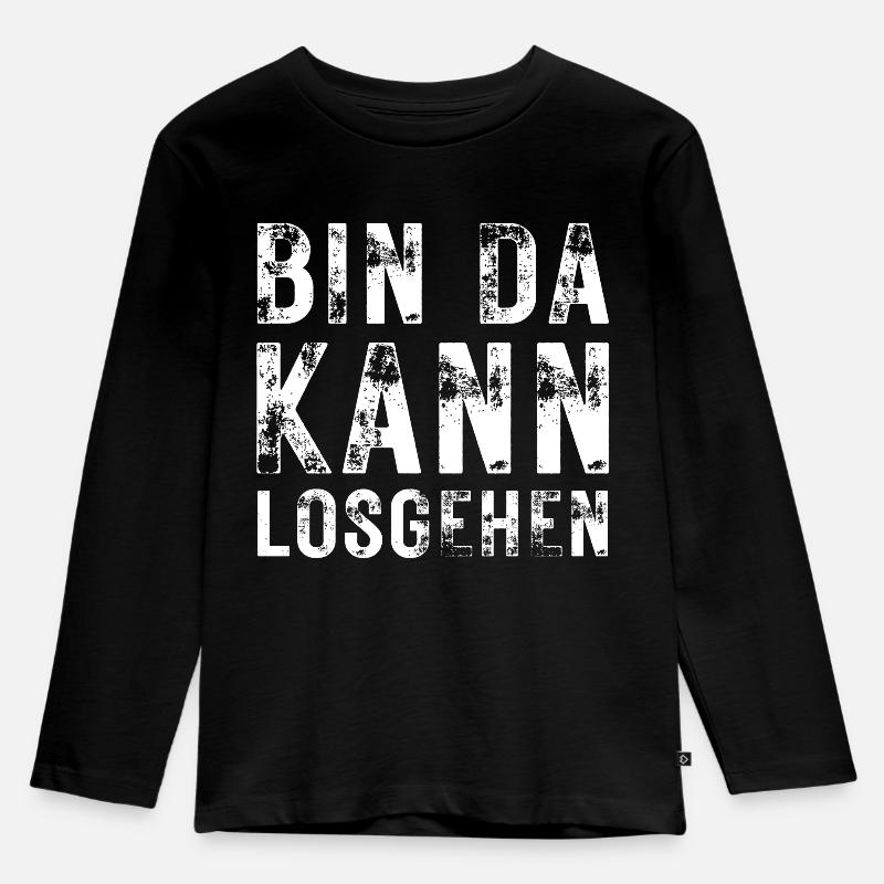 Lustiger Spruch Bin Da Kann Losgehen Humor - Kinder Premium Bio Langarmshirt - Schwarz