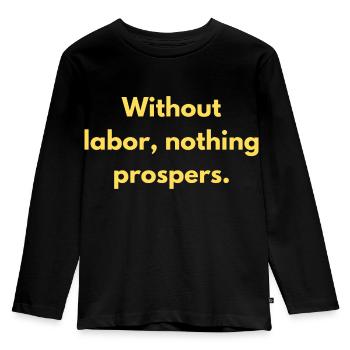 Without Labor Nothing Prospers Inspirational - Kids' Premium Longsleeve Shirt - black - Front - AI Model Kid Male (0cm)