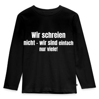 Wir schreien nicht - wir sind nur viele. - Kinder Premium Bio Langarmshirt - Schwarz - Vorne - AI Model Kid Male (0cm)