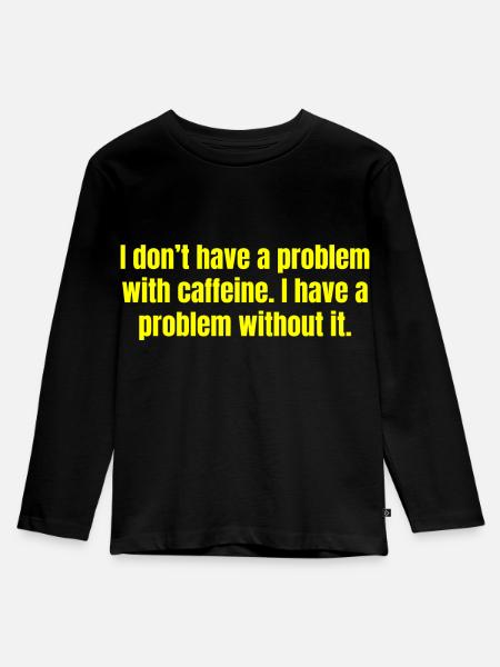 Koffeinproblem - Lustige Kaffeezitate - Kinder Premium Bio Langarmshirt - Schwarz