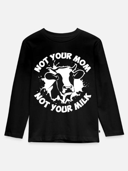 Not your Mom not your Milk - Vegan Veganer - Kinder Premium Bio Langarmshirt - Schwarz