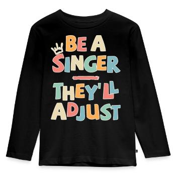 Be a Singer. They’ll adjust - Kinder Premium Bio Langarmshirt - Schwarz - Vorne - AI Model Kid Male (0cm)