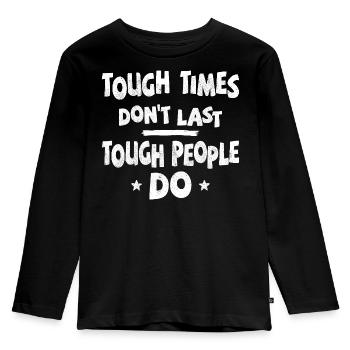 Tough times don’t last, tough people do - Kinder Premium Bio Langarmshirt - Schwarz - Vorne - AI Model Kid Male (0cm)