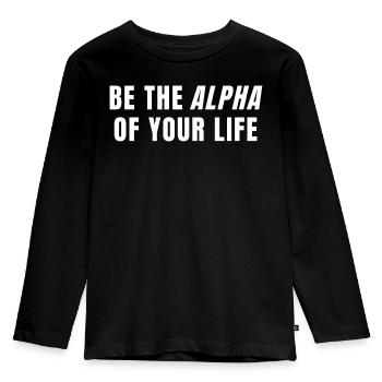 Sei das Alpha deines Lebens Power Mindset Zitat - Kinder Premium Bio Langarmshirt - Schwarz - Vorne - AI Model Kid Male (0cm)