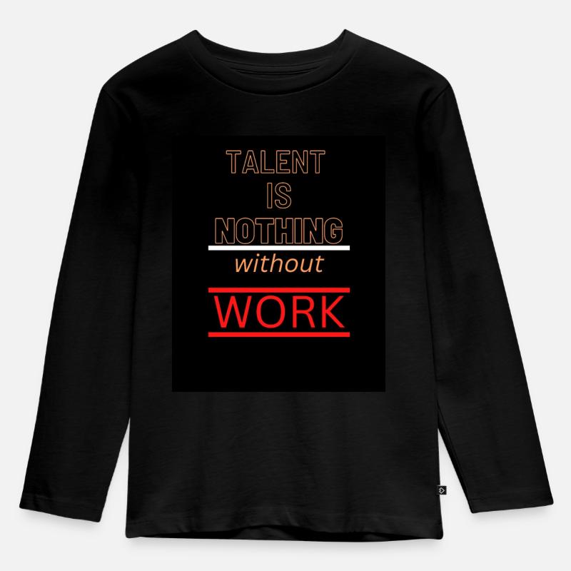 Talent is NOTHING without work - Kinder Premium Bio Langarmshirt - Schwarz