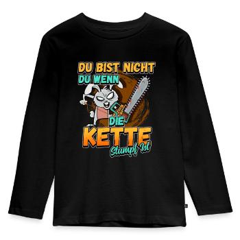 Du Bist Nicht Du Wenn Die Kette Stumpf Ist Förster - Kinder Premium Bio Langarmshirt - Schwarz - Vorne - AI Model Kid Male (0cm)