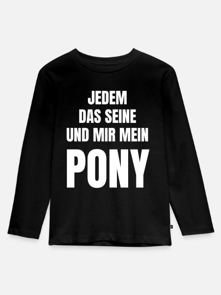 Ein Pferd muss in meinen Augen ein Pony sein. - Kinder Premium Bio Langarmshirt - Schwarz