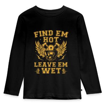 Find Em Hot Leave Em Wet Firefighter Fireman - Kinder Premium Bio Langarmshirt - Schwarz - Vorne - AI Model Kid Male (0cm)