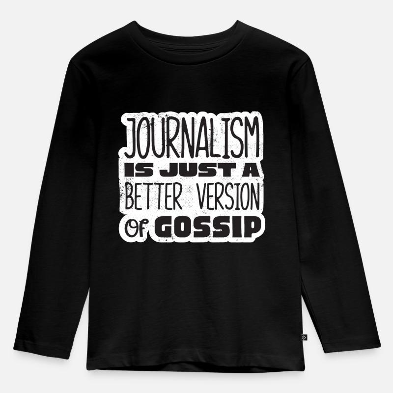 Journalist Journalism Is A Better Version Funny - Kinder Premium Bio Langarmshirt - Schwarz