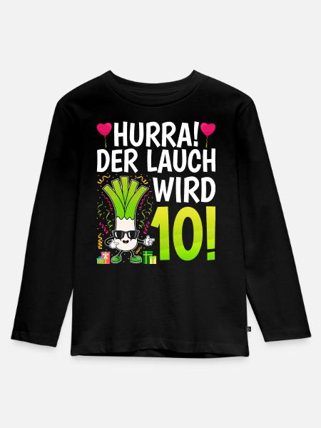 Hurra der Lauch wird 10 - Kinder Premium Bio Langarmshirt - Schwarz