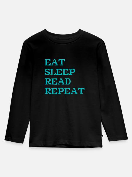 Eat Sleep Read Repeat für Bücher Leser autor - Kinder Premium Bio Langarmshirt - Schwarz