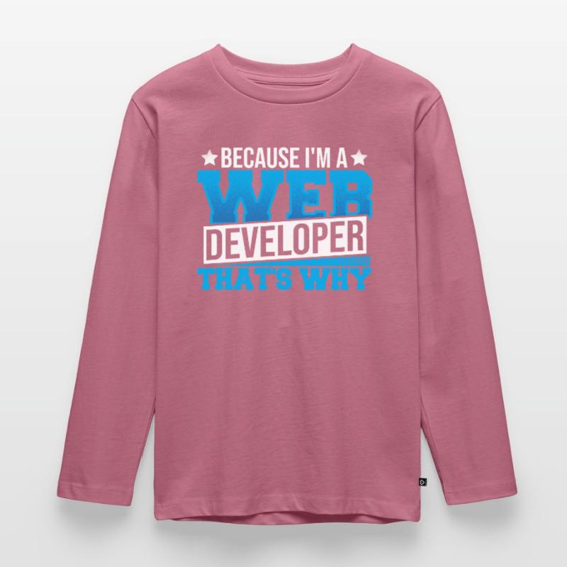 Programming Cause I'm A Web Developer That's Why Kids' Premium Longsleeve Shirt