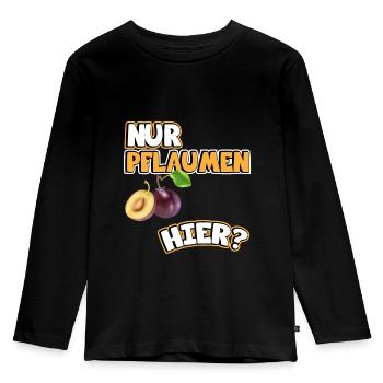Pflaumen Bild Lustige Sprüche. Nur Pflaumen hier? - Kinder Premium Bio Langarmshirt - Schwarz - Vorne - AI Model Kid Male (0cm)