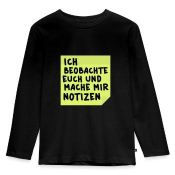 Ich beobachte euch und mache mir Notizen - Kinder Premium Bio Langarmshirt - Schwarz - Vorne - AI Model Kid Male (0cm)