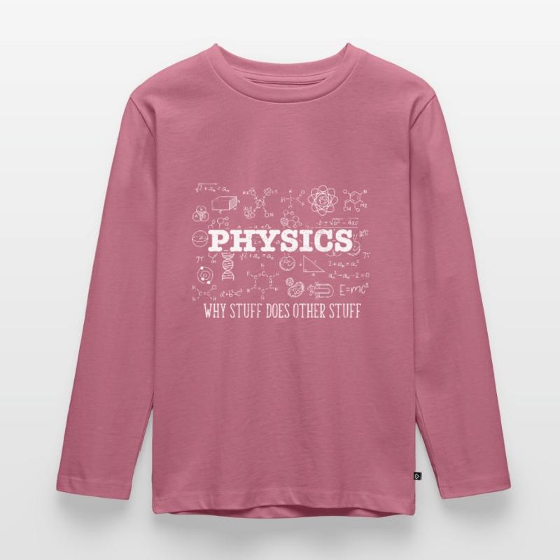 Science Lover Physicist I Physics Why Stuff Does Kinder Premium Bio Langarmshirt