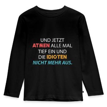Böser Sarkasmus Ironie Witziger Spruch Idioten - Kinder Premium Bio Langarmshirt - Schwarz - Vorne - AI Model Kid Male (0cm)