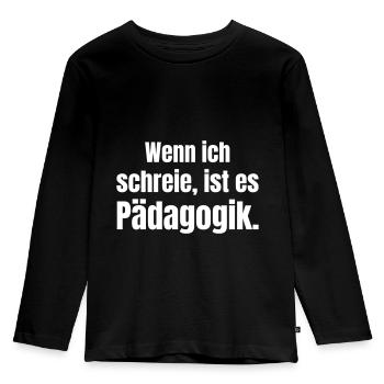 Wenn ich schreie, ist es Pädagogik. - Kinder Premium Bio Langarmshirt - Schwarz - Vorne - AI Model Kid Male (0cm)