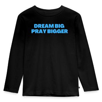 Dream Big Pray Bigger - Christliche Zitate - Kinder Premium Bio Langarmshirt - Schwarz - Vorne - AI Model Kid Male (0cm)
