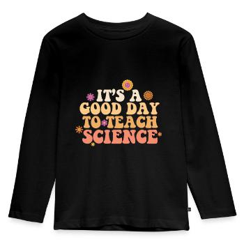 It's A Good Day Teach Science Teacher Science - Kids' Premium Longsleeve Shirt - black - Front - AI Model Kid Male (0cm)