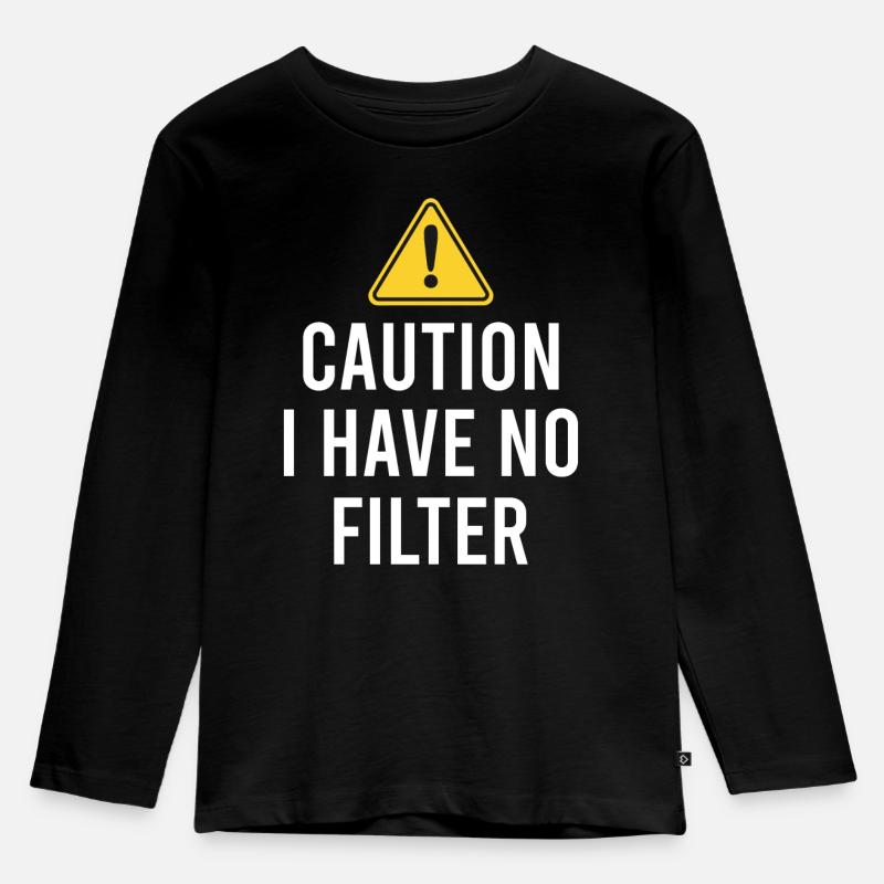 Sarcastic - Caution I have no filter - Sarcasm - Kids' Premium Longsleeve Shirt - black