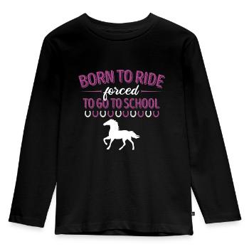 Zum Reiten Geboren zur Schule gezwungen horse ride - Kinder Premium Bio Langarmshirt - Schwarz - Vorne - AI Model Kid Male (0cm)