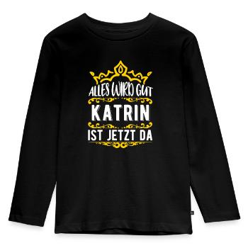 Katrin - Alles wird gut! Katrin ist jetzt da! - Kinder Premium Bio Langarmshirt - Schwarz - Vorne - AI Model Kid Male (0cm)