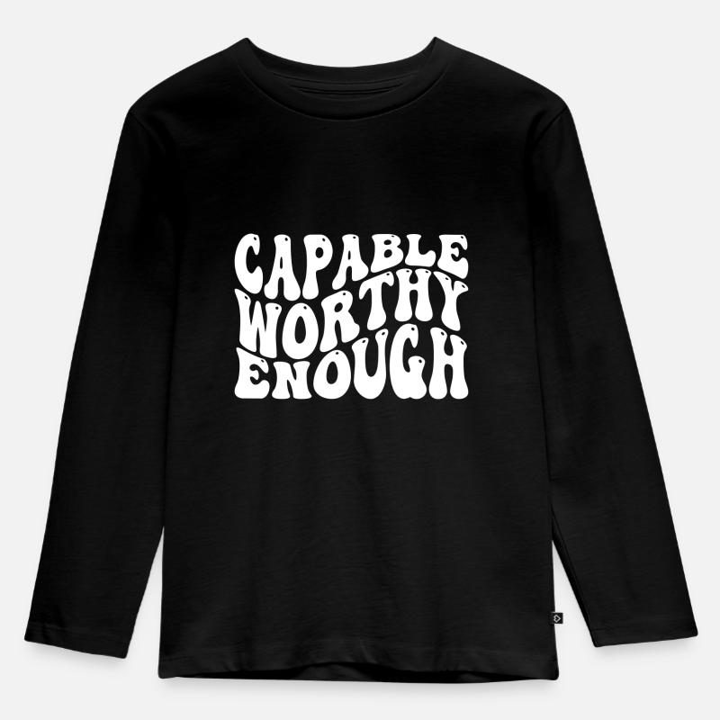Capable Worthy Enough Self Love Inspirational - Kinder Premium Bio Langarmshirt - Schwarz