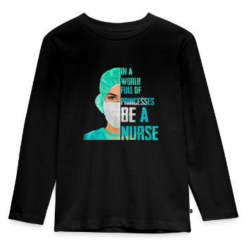 In A World Full Of Princesses Be A Nurse T Shirt - Kids' Premium Longsleeve Shirt - black - Front - AI Model Kid Male (0cm)