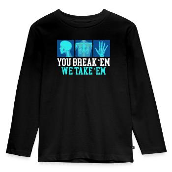 You Break Em We Take Em Radiology Radiologist - Kinder Premium Bio Langarmshirt - Schwarz - Vorne - AI Model Kid Male (0cm)