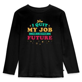Job Termination Saying Motivation Future - Kids' Premium Longsleeve Shirt - black - Front - AI Model Kid Male (0cm)